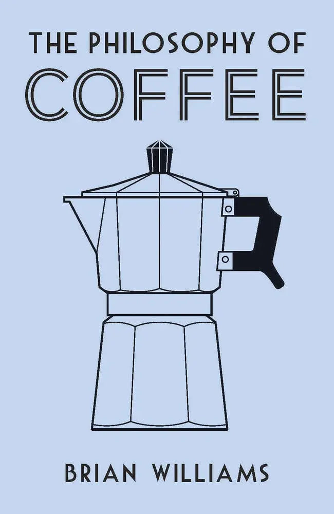 The Philosophy of Coffee Independent Publishers Group